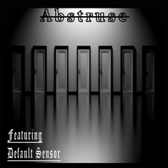 Abstruse (feat. Default Sensor)