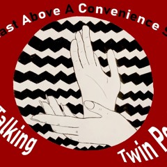 1. Podcast Above a Convenience Store: Talking About Twin Peaks- Episode 1
