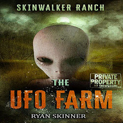 [ACCESS] PDF 📔 Skinwalker Ranch: The UFO Farm, Book 4 by  Ryan Skinner,Susan Hanfiel