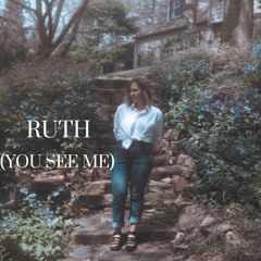 Ruth (You See Me)