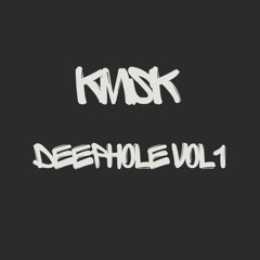 KMSK - Deephole Vol 1