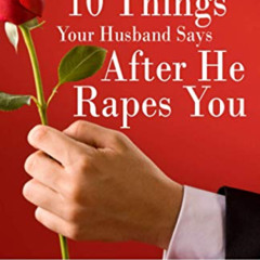 DOWNLOAD EBOOK 📝 10 Things Your Husband Says After He Rapes You: A conversation abou