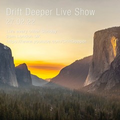 Drift Deeper Live Show 204 - 27.02.22