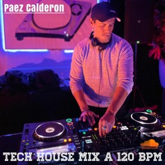 PAEZ CALDERON-TECH HOUSE MIX 120 BPM