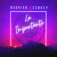 Nobrian - La Important Ft Esnkey