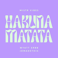 Hakuna Matata ft. Wyatt Erbb (Prod. by JDmadethis) [Original Version]