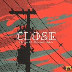 Chogo Ft. Dechen Uden - Close (FLO Studio Production)