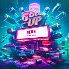 Nexh - Roll Up