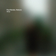 PREMIERE: Paul Render, Rekons - What (Original Mix) [XR187]