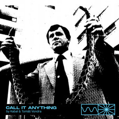 Call It Anything 05/24 by Kabal & Tomáš Vondra