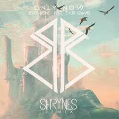 SEVEN LIONS Ft TYLER GRAVES // ONLY NOW [SHRYNES REMIX]