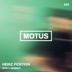 Motus Podcast // 022 - Heinz Ficktion (NSTK)