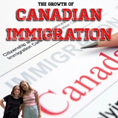 The Growth of Canadian Immigration
