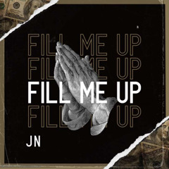 JN- Fill Me Up (official audio)