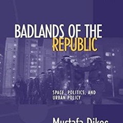 ✔PDF/✔READ Badlands of the Republic: Space, Politics and Urban Policy (RGS-IBG Book Series 89)
