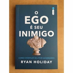 Audio Livro_ O Ego É Seu Inimigo. Ryan Roliday(MP3_320K).mp3