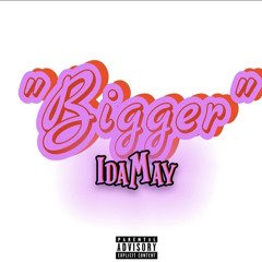 Ida May - BIGGER