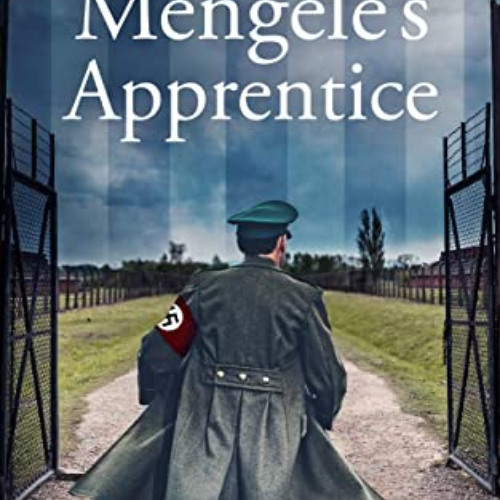 [Free] KINDLE 💘 Mengele’s Apprentice: A Fast Paced and Haunting World War Two Histor