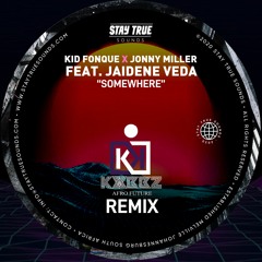 Kid Fonque & Jonny Miller - Somewhere Ft Jaidene Veda ( KVBBZ Afro Future Remix )