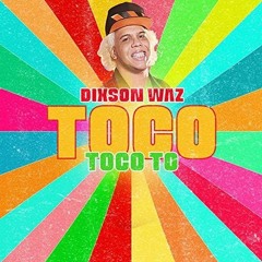 Dixson Waz - Toco Toco To (Nerko Edit) [Free DL]