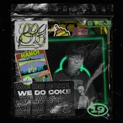 WE DO COKE #19 - (STEJI)