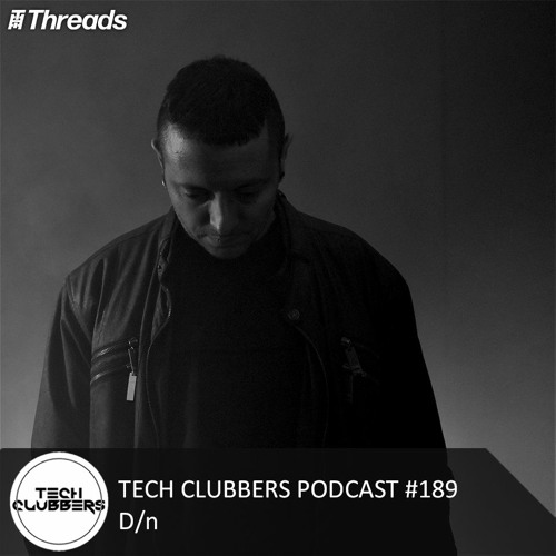 D/n - Tech Clubbers Podcast #189