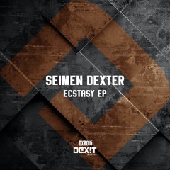 Seimen Dexter - Ecstasy EP +++ RELEASEDATE IS 17.09.2021