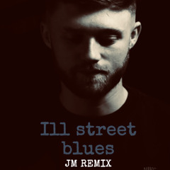 ill Street Blues (JM Remix)
