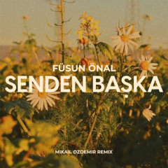 Füsun Önal - Senden Başka (Mikail Ozdemir Remix)