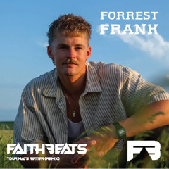 Your  Ways Better - Forrest Frank (Remix) - DJ FAITHBEATS