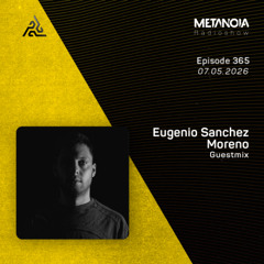 Metanoia pres. Eugenio Sanchez Moreno  {7 Years anniversary}