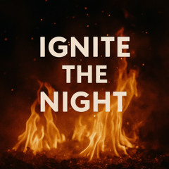 Ignite the Night