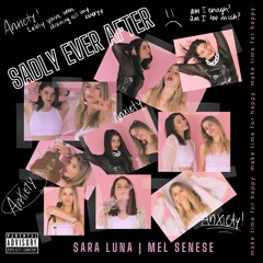 Sara Luna & Mel Senese - Sadly Ever After (Anxiety)