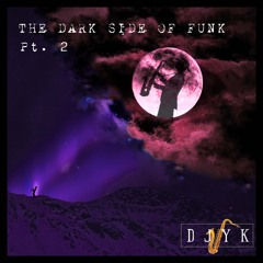 The Dark Side Of Funk Pt. 2