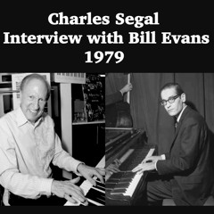 Charles Segal Interview with Bill Evans