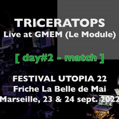 Match - 24/9  [TRICERATOPS Live @ GMEM - Festival Utopia 2022]