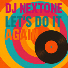 DJ NEXTONE - LET'S DO IT AGAIN