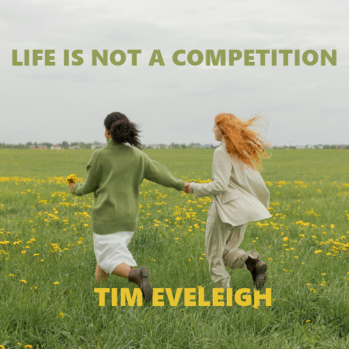 Life Is Not A Competition