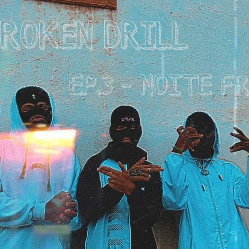 BROKEN DRILL (Ep. 3) - Noite Fria (feat. New X, Baki & Gagü 013)