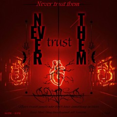 Never trust them