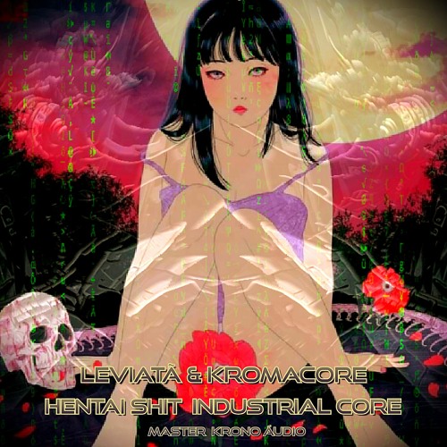 Leviatã & Kromacore HentaiShit industrialCore 293 [Masterizado por Vitor Oliveira - KRONO Audio®]
