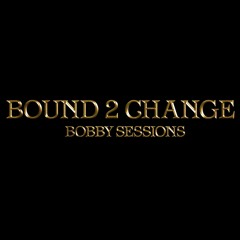 Bound 2 Change (Freestyle)