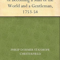 ❤pdf Letters to His Son on the Art of Becoming a Man of the World and a Gentleman,