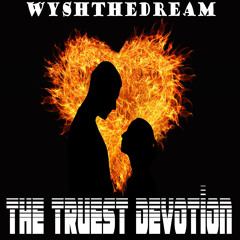 THE TRUEST DEVOTION [PRODUCED BY NELLEX & LEXAN]