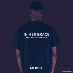 PREMIERE: Moish feat. Bess Cavendish - In Her Grace
