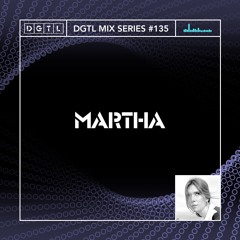 DGTL MIX SERIES #135 - Martha Pinel