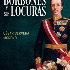 [Read] Online Los Borbones y sus locuras BY : César Cervera Moreno