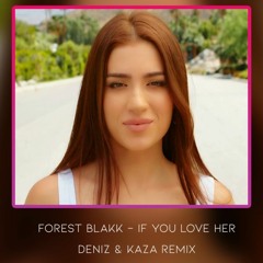 Forest Blakk - If You Love Her (DENIZ & KAZΛ Remix)