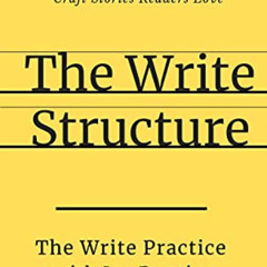 Read EBOOK 📕 The Write Structure: The Timeless Storytelling Principles Great Writers