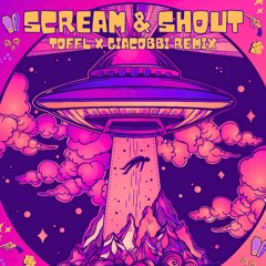 Scream & Shout (TOFFL x GIACOBBI Remix)